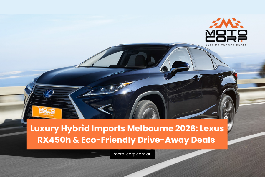 Luxury Hybrid Imports Melbourne 2026: Lexus RX450h Drive-Away Deals