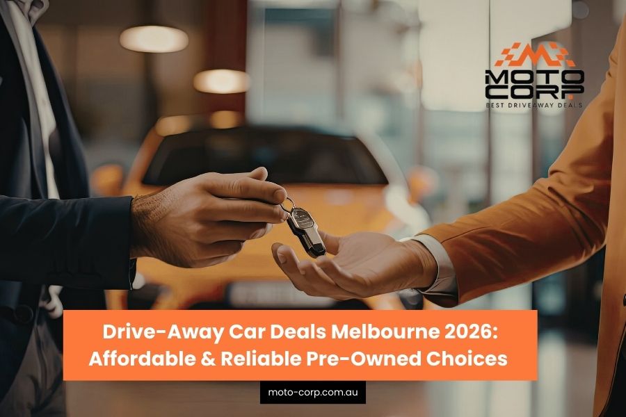 Drive-Away Car Deals Melbourne 2026: Affordable & Reliable Pre-Owned Choices 