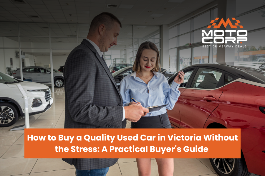  How to Buy a Quality Used Car in Victoria Without the Stress: A Practical Buyer’s Guide