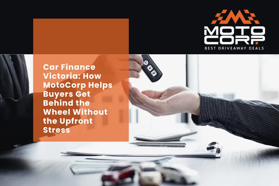 Car Finance Victoria: How MotoCorp Helps Buyers Get Behind the Wheel Without the Upfront Stress